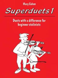 Superduets, Book 1: Duets with a Difference for Beginner Violinists