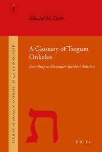 A Glossary of Targum Onkelos: According to Alexander Sperber's Edition