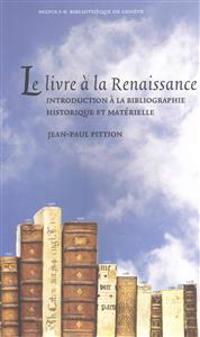 Le Livre a la Renaissance: Introduction a la Bibliographie Historique Et Materielle