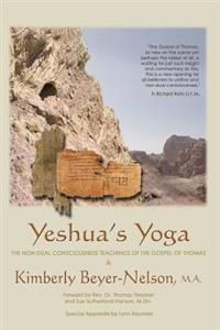 Yeshua's Yoga: The Non-Dual Consciousness Teachings of the Gospel of Thomas