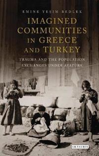 Imagined Communities in Greece and Turkey: Trauma and the Population Exchanges Under Ataturk