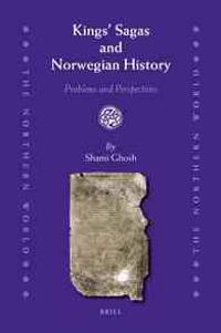 Kings' Sagas and Norwegian History: Problems and Perspectives