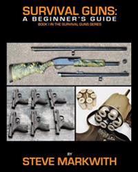 Survival Guns: A Beginner's Guide
