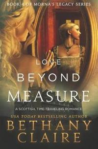 Love Beyond Measure: A Scottish Time-Traveling Romance
