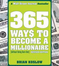 365 Ways to Become a Millionaire (Without Being Born One)
