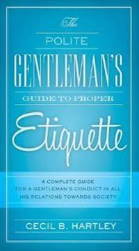 The Polite Gentlemen's Guide to Proper Etiquette