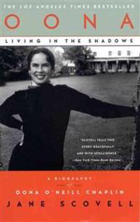 Oona Living in the Shadows: A Biography of Oona O'Neill Chaplin