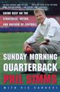 Sunday Morning Quarterback: Going Deep on the Strategies, Myths, and Mayhem of Football