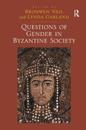 Questions of Gender in Byzantine Society