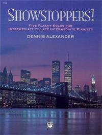 Showstoppers!: Five Flashy Solos for Intermediate to Late Intermediate Pianists