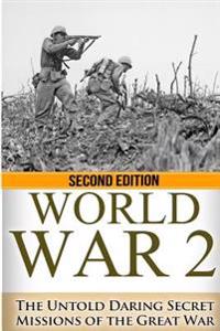 World War 2: The Untold Daring Secret Missions of WWII