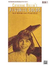 Catherine Rollin's Favorite Solos: Book 1: 10 of Her Original Piano Solos