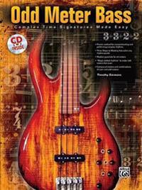 Odd Meter Bass: Playing Odd Time Signatures Made Easy, Book & CD [With CD]