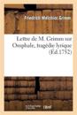 Lettre de M. Grimm Sur Omphale, Trag?die Lyrique, Reprise Par l'Acad?mie Royale de Musique