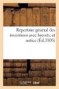 Répertoire Général Des Inventions Avec Brevets, Et Notice, Tant Alphabétique Que Par Ordre