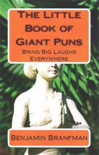 The Little Book of Giant Puns: Bring Big Laughs Everywhere