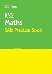 Collins Ks2 Sats Revision and Practice - New 2014 Curriculum Edition -- Ks2 Maths: Practice Workbook