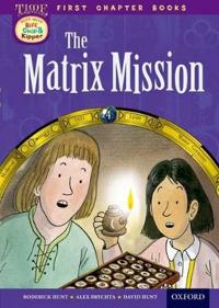 Oxford Reading Tree Read with Biff, Chip and Kipper: Level 11 First Chapter Books: The Matrix Mission