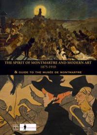 The Spirit of Montmartre and Modern Art 1875-1910