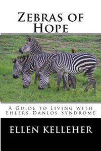 Zebras of Hope: A Guide to Living with Ehlers-Danlos Syndrome