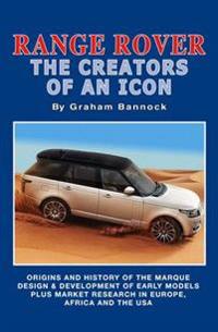 Range rover the creators of an icon - origins and history of the marque, de