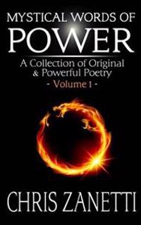 Mystical Words of Power: A Collection of Original & Powerful Poetry ? Volume 1