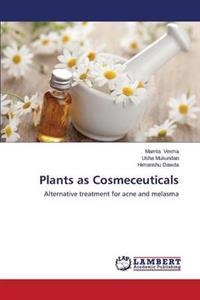 Plants as Cosmeceuticals
