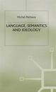Language, Semantics and Ideology