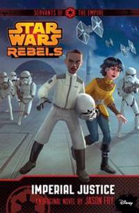 Star Wars Rebels: Servants of the Empire: Imperial Justice