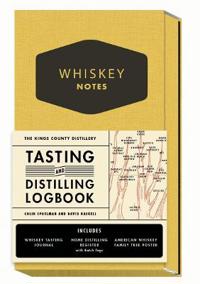 The Kings County Distillery: Whiskey Notes: Tasting and Distilling Logbook
