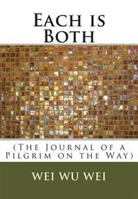Each Is Both: (The Journal of a Pilgrim on the Way)