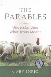 The Parables: Understanding What Jesus Meant