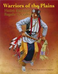 Warriors of the Plains: Native American Regalia & Crafts