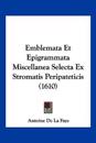 Emblemata Et Epigrammata Miscellanea Selecta Ex Stromatis Peripateticis (1610)
