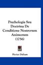 Psychologia Seu Doctrina De Conditione Nostrorum Animorum (1756)