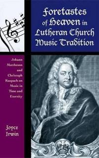 Foretastes of Heaven in Lutheran Church Music Tradition