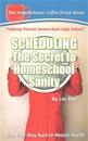 Scheduling-The Secret to Homeschool Sanity