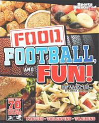 Food, Football, and Fun!: Sports Illustrated Kids' Football Recipes