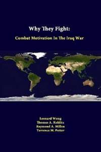 Why They Fight: Combat Motivation in the Iraq War