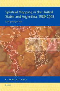 Spiritual Mapping in the United States and Argentina, 1989-2005: A Geography of Fear
