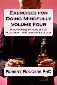 Exercises for Doing Mindfully: Mindfulness Practices for Persons with Parkinson's Disease