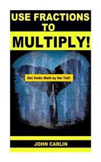 Use Fractions to Multiply!: Vedic Mental Math