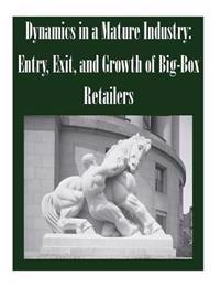 Dynamics in a Mature Industry: Entry, Exit, and Growth of Big-Box Retailers