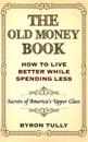 The Old Money Book: How to Live Better While Spending Less: Secrets of America's Upper Class