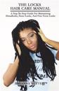 The Locks Hair Care Manual: A Step By Step Guide For Maintaining Dreadlocks, Sister Locks, And Free Form Locks