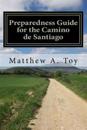 Preparedness Guide for the Camino de Santiago: Learn Exactly What to Pack, Why You Need It, and How It Will Help You Reach Santiago