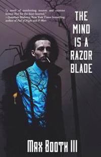 The Mind Is a Razorblade