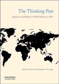 The Thinking Past: Questions and Problems in World History to 1750