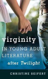 Virginity in Young Adult Literature After Twilight