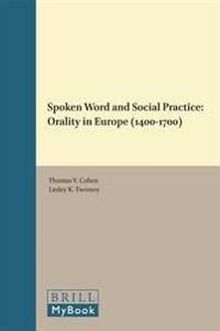 Spoken Word and Social Practice: Orality in Europe (1400-1700)